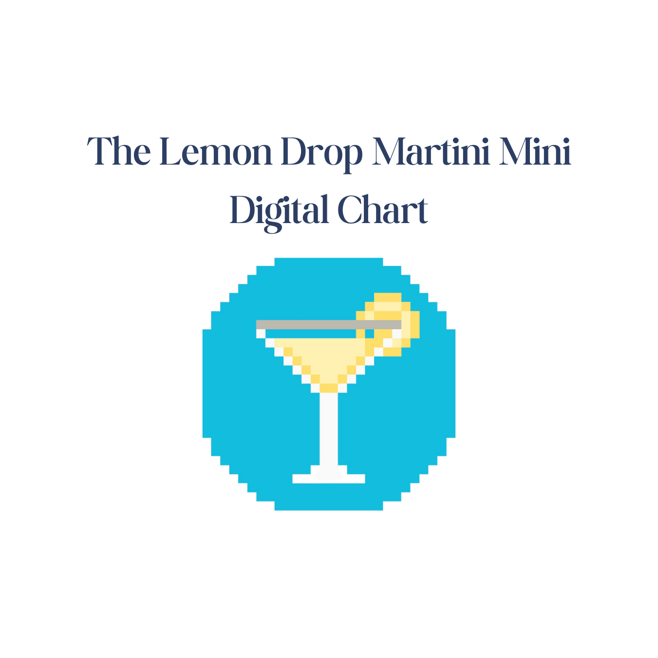 The Lemon Drop Martini Mini - Digital Chart