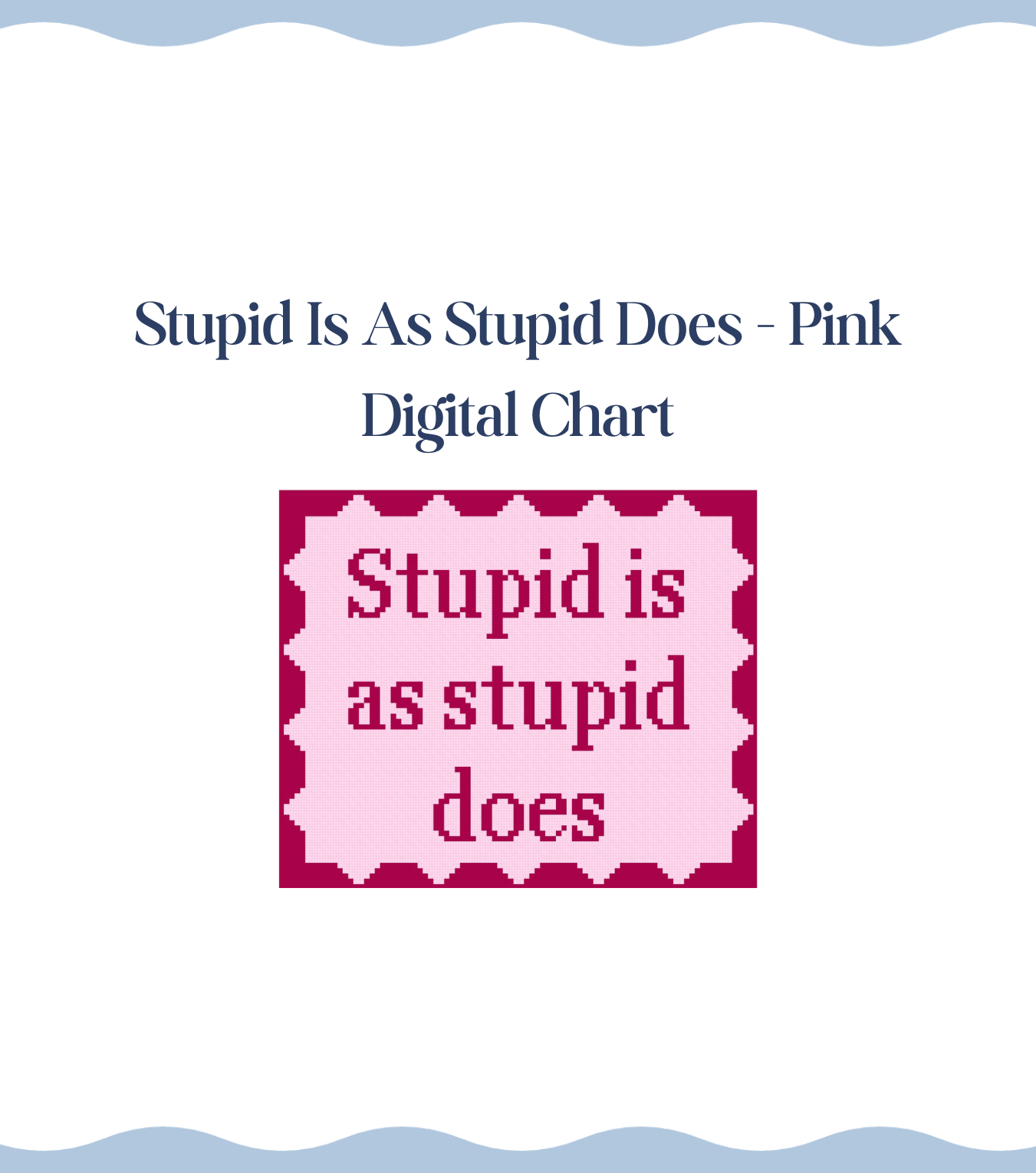 Stupid Is As Stupid Does - Digital Chart