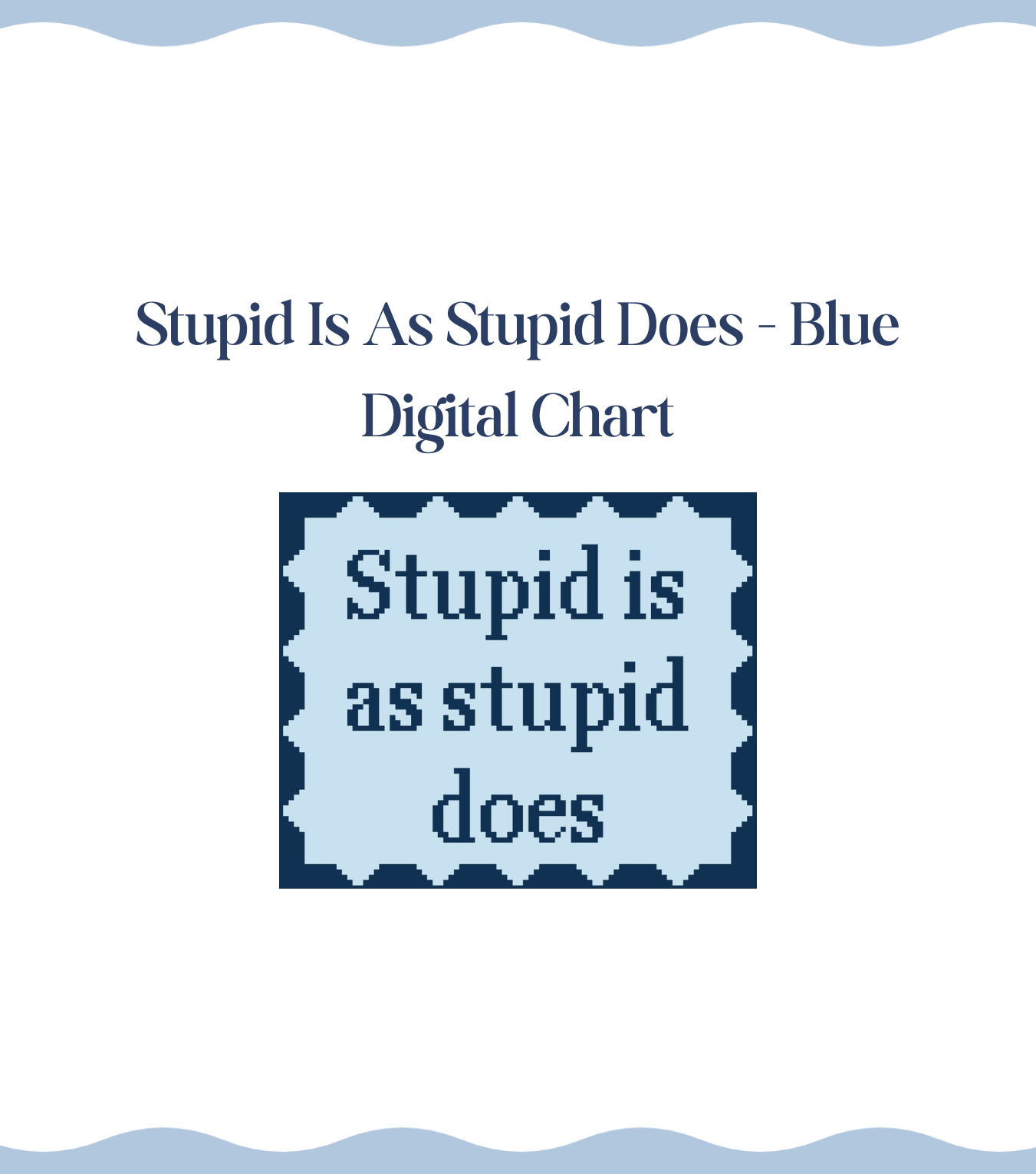 Stupid Is As Stupid Does - Digital Chart