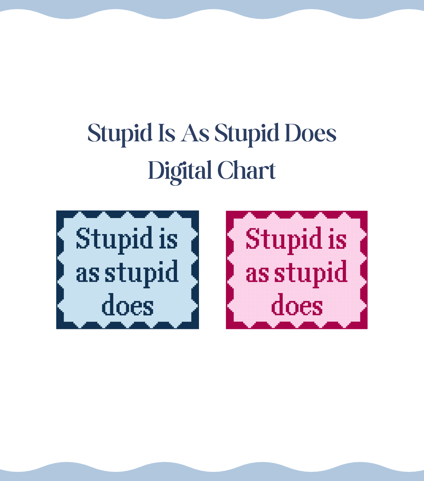 Stupid Is As Stupid Does - Digital Chart